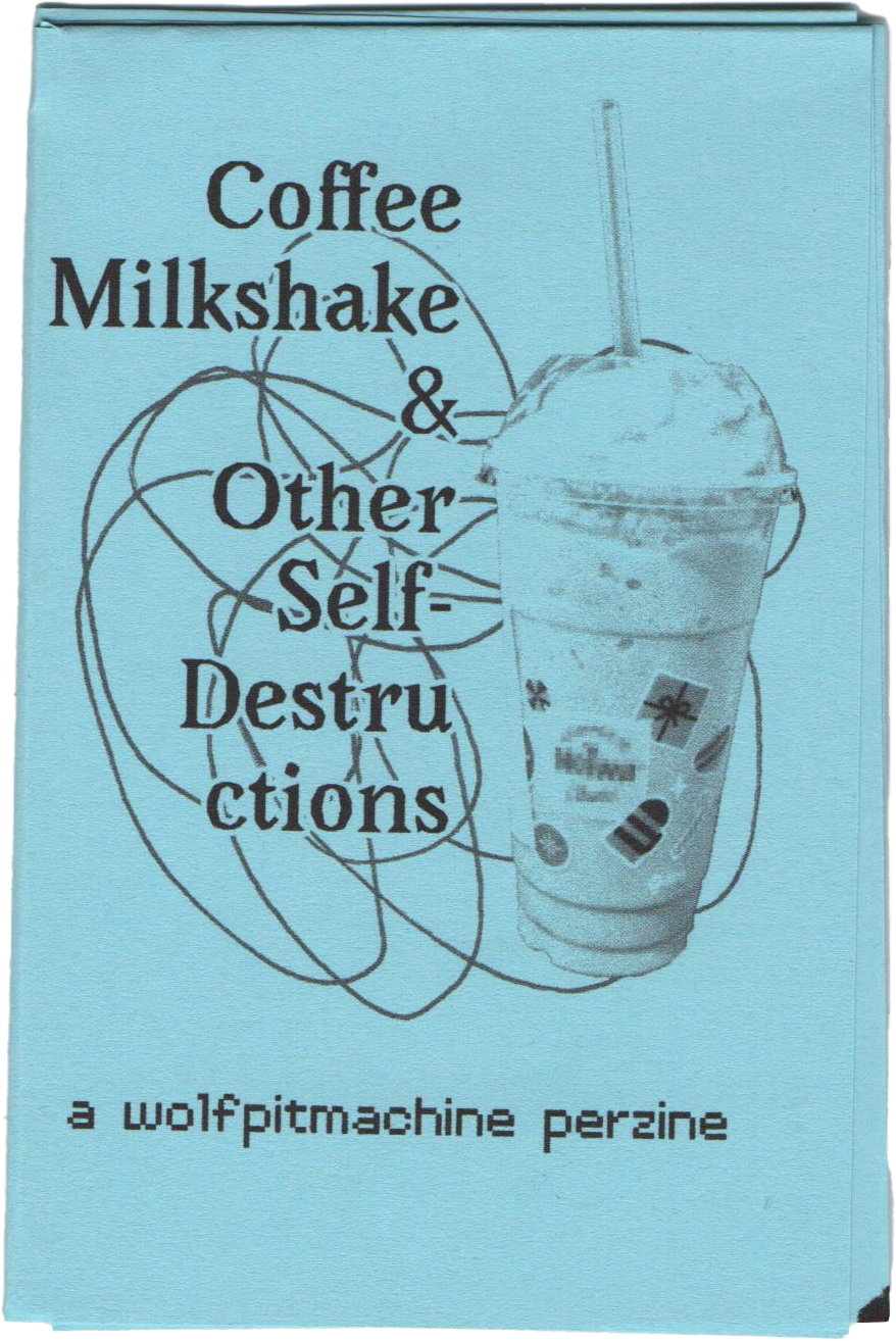 Coffee Milkshake & Other Self-Destructions Zine