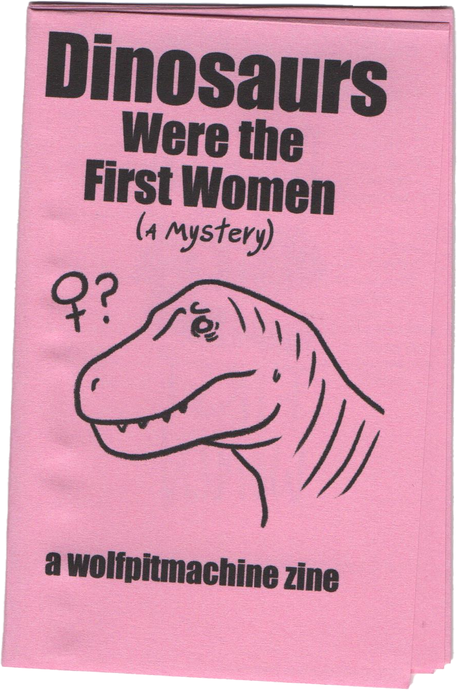 Dinosaurs Were the First Women Zine