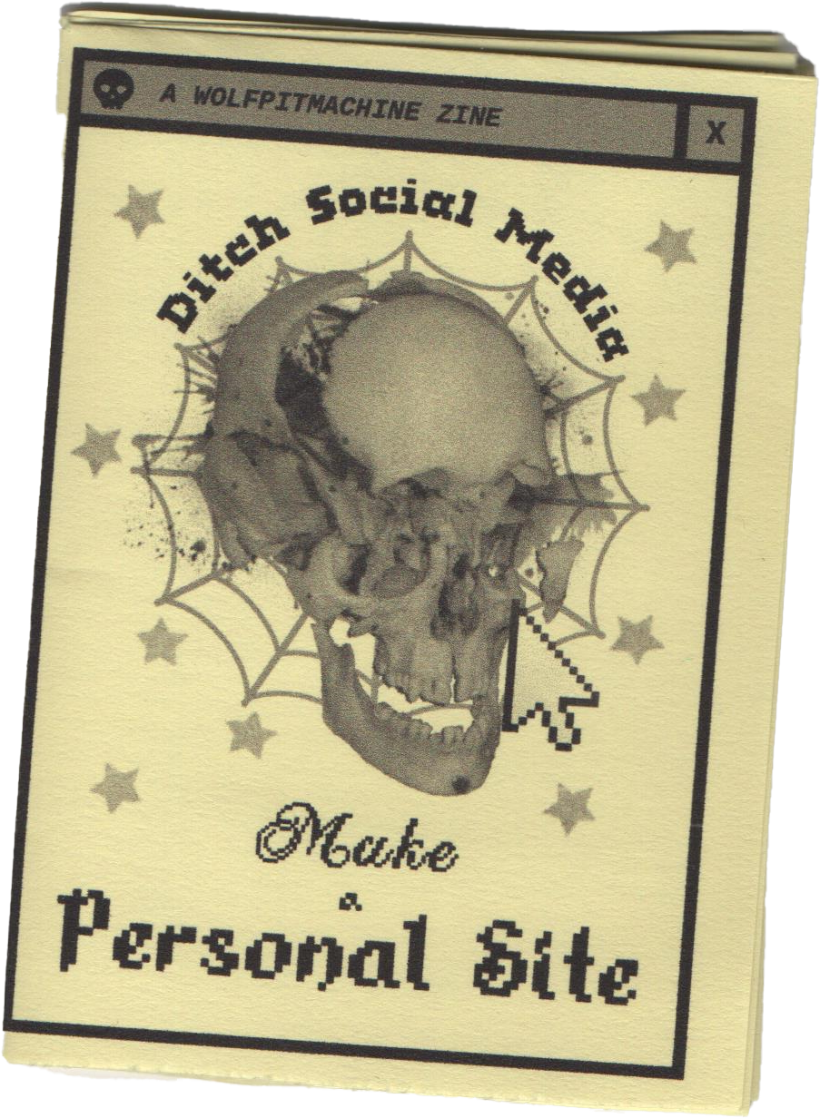 Ditch Social Media Make a Personal Site Zine