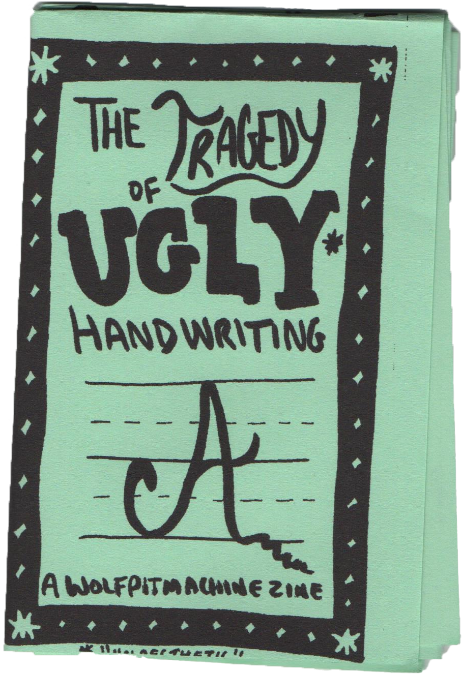 The Tragedy of Ugly Handwriting Zine